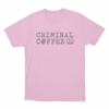 Criminal Coffee Co. Unisex T Shirt Pink