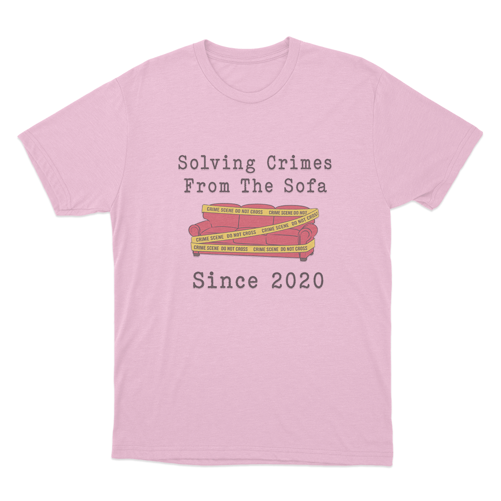 Solving Crimes From The Sofa Since 2020 Unisex T Shirt Pink Solving Crimes From The Sofa Since 2020 Unisex T Shirt Pink