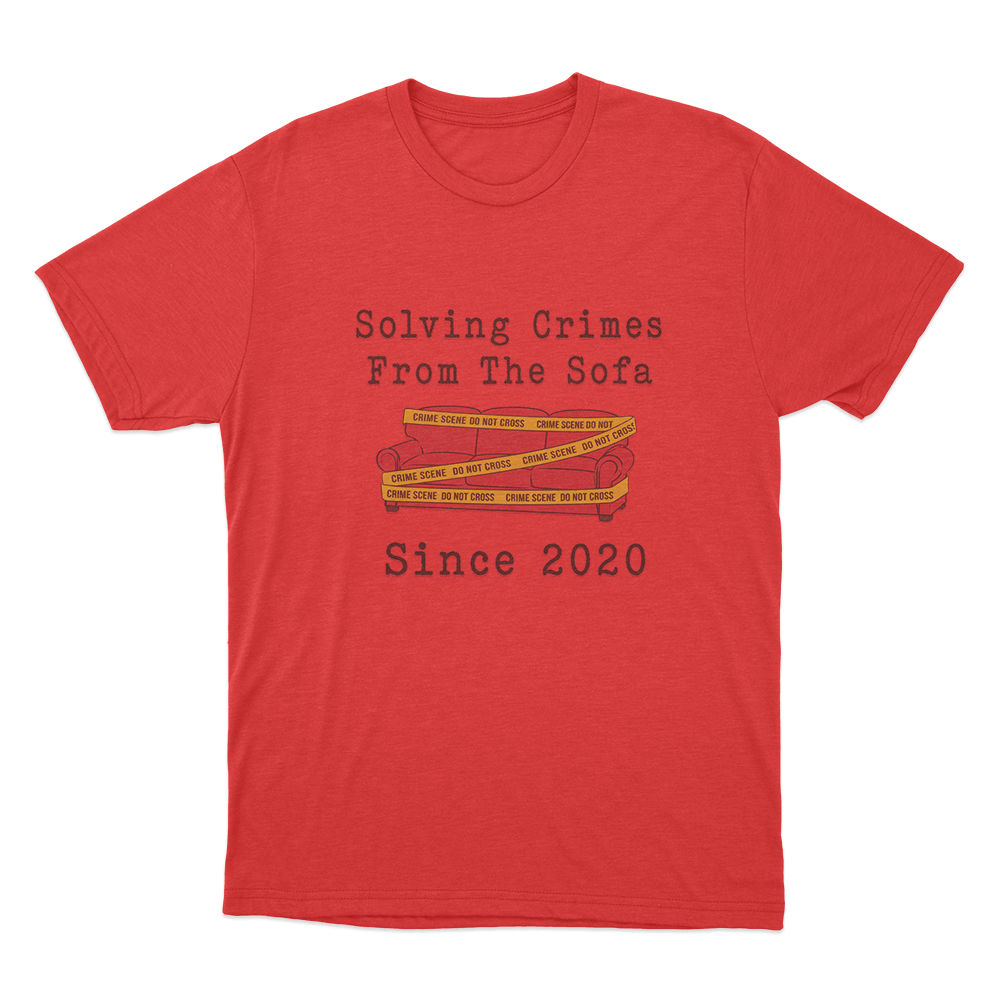 Solving Crimes From The Sofa Since 2020 Unisex T Shirt Red Solving Crimes From The Sofa Since 2020 Unisex T Shirt Red