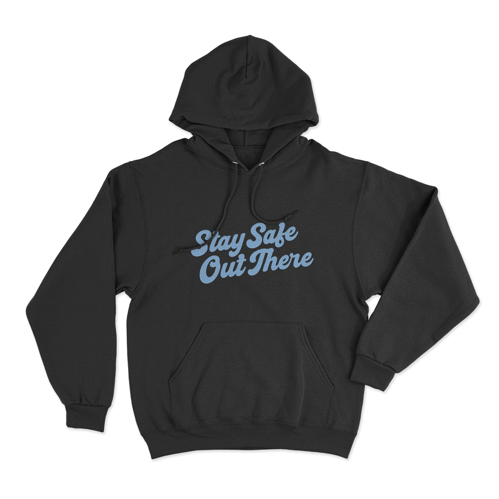 Stay Safe Out There Unisex Hoodie Black Stay Safe Out There Unisex Hoodie Black